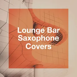 Lounge Bar Saxophone Covers