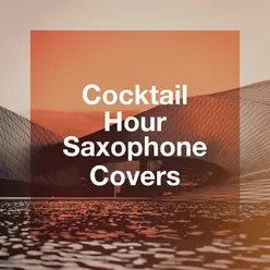 Cocktail hour saxophone covers