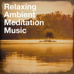 Relaxing Ambient Meditation Music