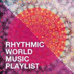 Rhythmic World Music Playlist