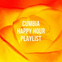 Cumbia Happy Hour Playlist