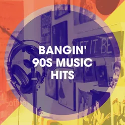 Bangin' 90S Music Hits