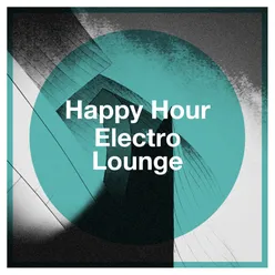 Happy Hour Electro Lounge