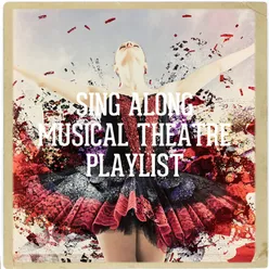 Sing Along Musical Theatre Playlist