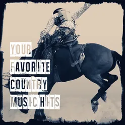 Your Favorite Country Music Hits