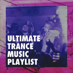 Ultimate Trance Music Playlist