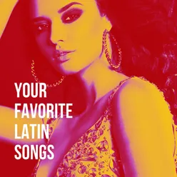 Your Favorite Latin Songs