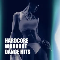 Hardcore Workout Dance Hits