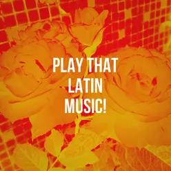 Play That Latin Music!