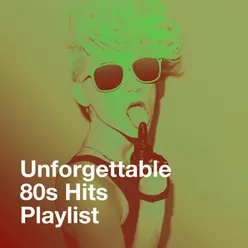 Unforgettable 80S Hits Playlist