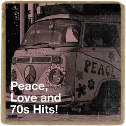 Peace, Love and 70S Hits!