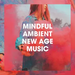 Mindful Ambient New Age Music