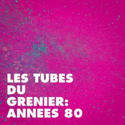 Les tubes du grenier : années 80