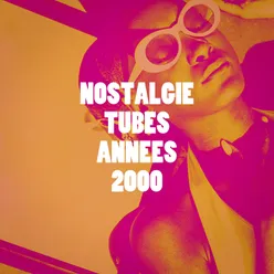 Nostalgie tubes années 2000