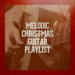 Melodic Christmas Guitar Playlist