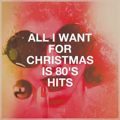 All I Want for Christmas Is 80's Hits