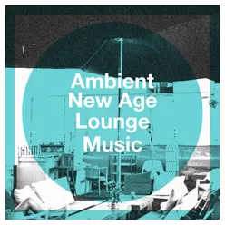 Ambient New Age Lounge Music