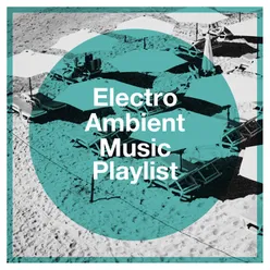 Electro ambient music playlist