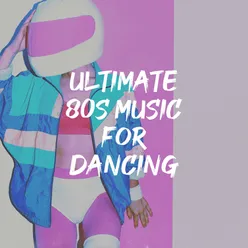 Ultimate 80S Music for Dancing