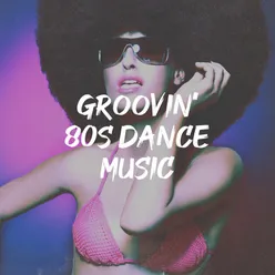 Groovin' 80S Dance Music