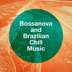 Bossanova and Brazilian Chill Music