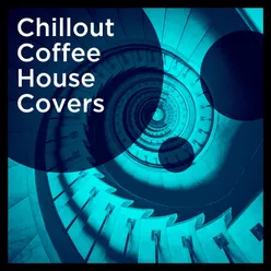 Chillout Coffee House Covers