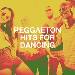 Reggaeton Hits For Dancing