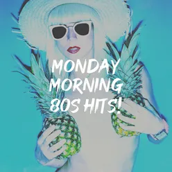 Monday Morning 80s Hits!