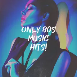 Only 80s Music Hits!