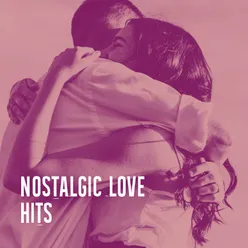 Nostalgic Love Hits