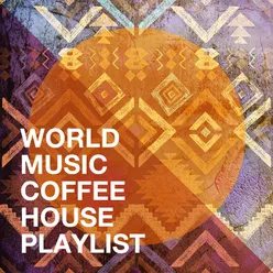 World Music Coffee House Playlist