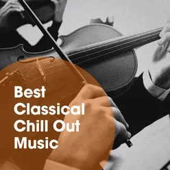 Best Classical Chill out Music