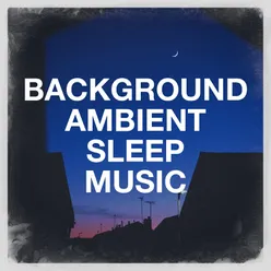 Background Ambient Sleep Music