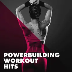 Powerbuilding Workout Hits