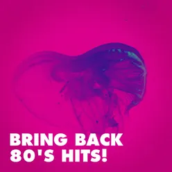 Bring Back 80's Hits!