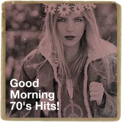 Good Morning 70's Hits!