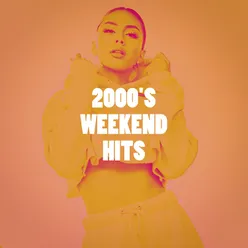 2000's Weekend Hits