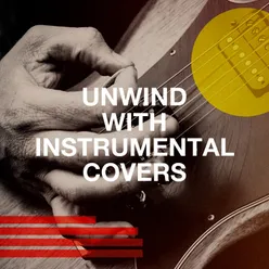 Unwind with Instrumental Covers