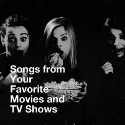 Songs from Your Favorite Movies and TV Shows