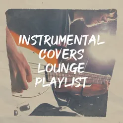 Instrumental Covers Lounge Playlist