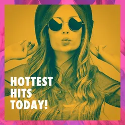 Hottest Hits Today!