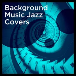 Background Music Jazz Covers