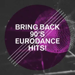 Bring Back 90's Eurodance Hits!