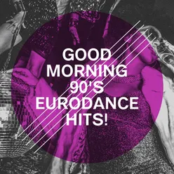 Good Morning 90's Eurodance Hits!