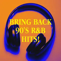 Bring Back 90's R&B Hits!