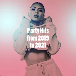 Party Hits from 2019 to 2021