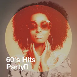 60's Hits Party﻿