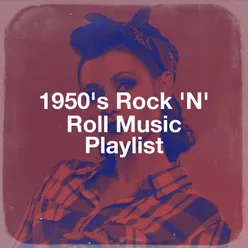1950's Rock 'N' Roll Music Playlist