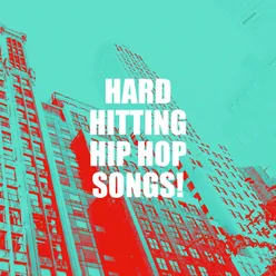 Hard Hitting Hip Hop Songs!