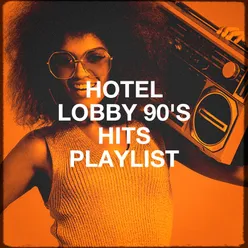 Hotel Lobby 90's Hits Playlist